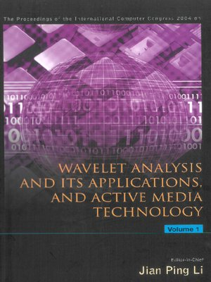 cover image of Wavelet Analysis and Its Applications, and Active Media Technology--Proceedings of the International Computer Congress 2004 (In 2 Volumes)